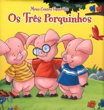 MEUS CONTOS FAVORITOS - OS TRES PORQUINHOS