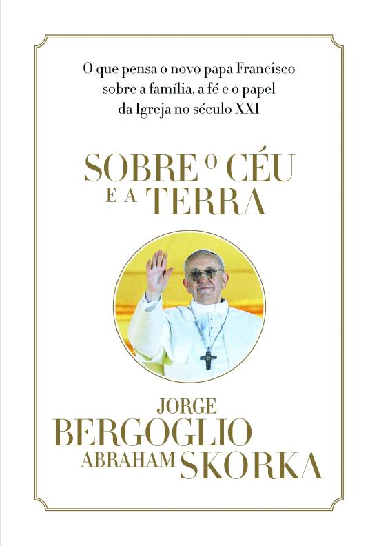 SOBRE O CEU E A TERRA - PAPA FRANCISCO