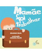MAMAE FOI TRABALHAR