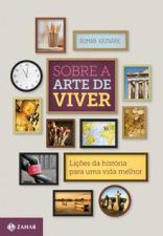 SOBRE A ARTE DE VIVER - LICOES DA HISTORIA PARA UM