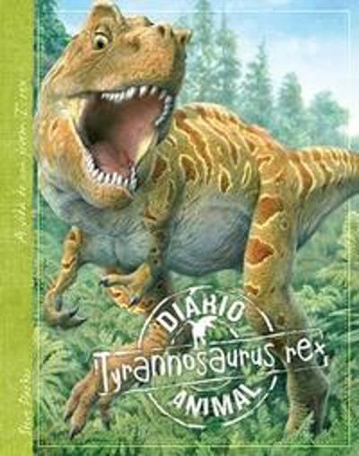 TYRANNOSAURUS REX - DIARIO ANIMAL