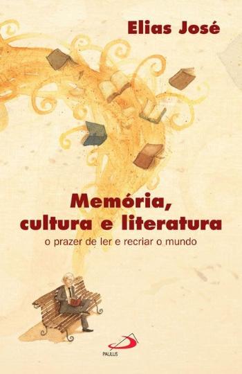 MEMORIA, CULTURA E LITERATURA - PRAZER DE LER E RE