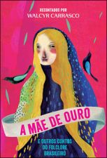 MAE DE OURO E OUTROS CONTOS DO FOLCLORE BRASILEIRO