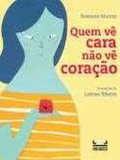 QUEM VE CARA NAO VE CORACAO