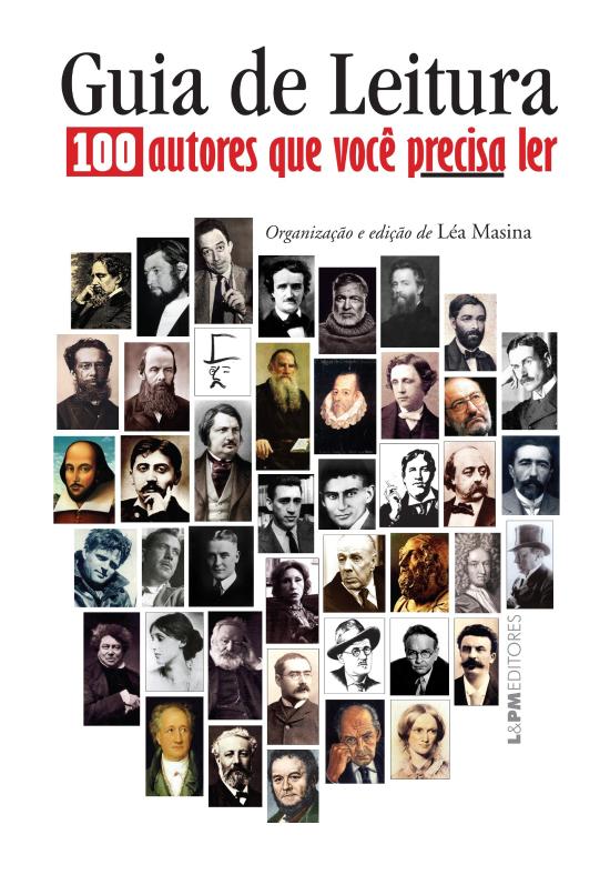 GUIA DE LEITURA: 100 AUTORES QUE VOCE PRECISA LER