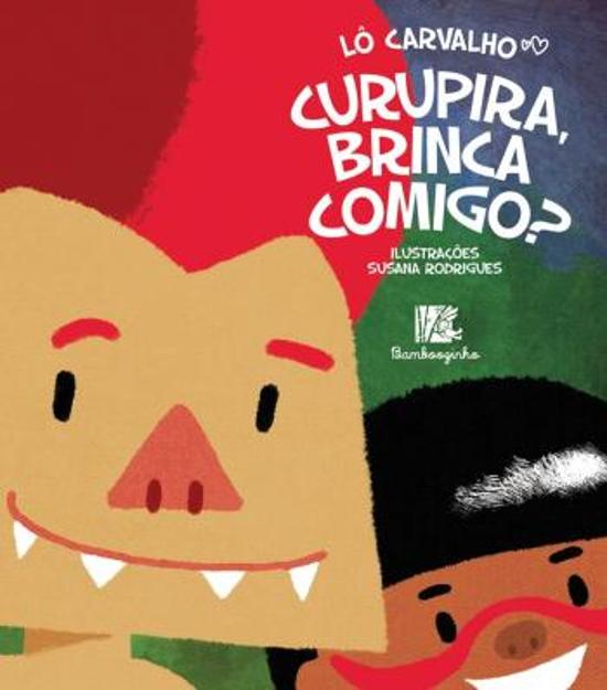 CURUPIRA, BRINCA COMIGO?