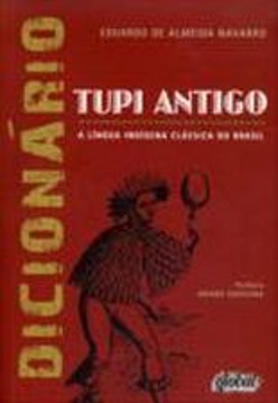 DICIONARIO TUPI ANTIGO - A LINGUA INDIGENA CLASSIC