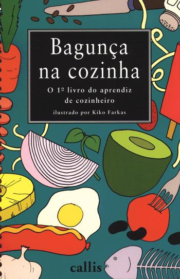 BAGUNCA NA COZINHA - O 1. LIVRO DO APRENDIZ DE COZ