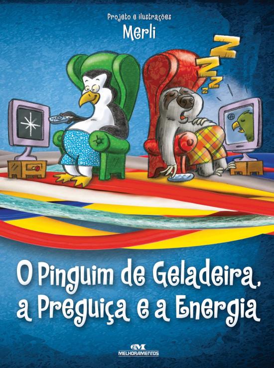 PINGUIM DE GELADEIRA, A PREGUICA E A ENERGIA, O