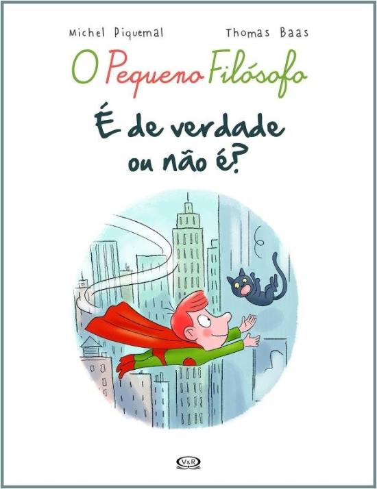 PEQUENO FILOSOFO, O - E DE VERDADE OU NAO?