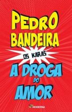 KARAS, OS - A DROGA DO AMOR
