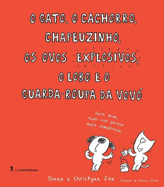 GATO, O CACHORRO, CHAPEUZINHO, OS OVOS EXPLOSIVOS,