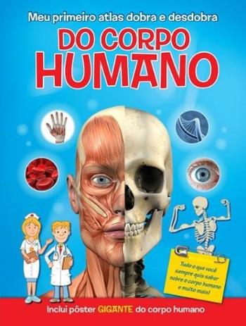 MEU PRIMEIRO ATLAS DOBRA E DESDOBRA DO CORPO HUMAN