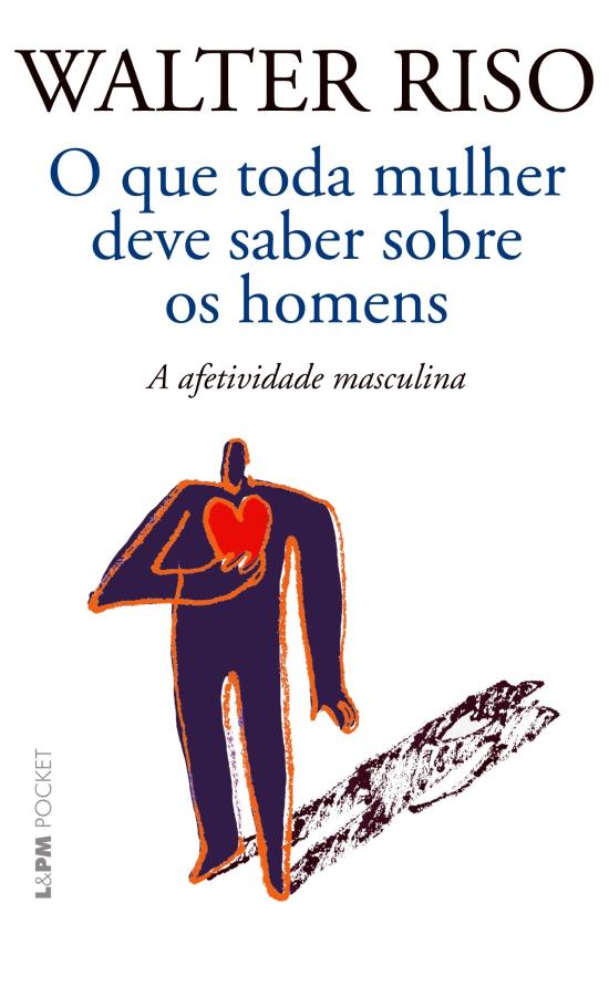 QUE TODA MULHER DEVE SABER SOBRE OS HOMENS, O - A