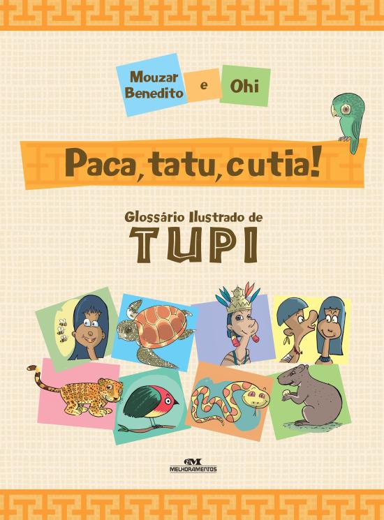PACA, TATU E CUTIA! GLOSSARIO ILUSTRADO DE TUPI