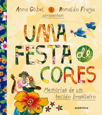 UMA FESTA DE CORES - MEMORIAS DE UM TECIDO BRASILE