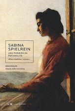 SABINA SPIELREIN - UMA PIONEIRA DA PSICANALISE