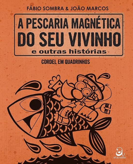 PESCARIA MAGNETICA DO SEU VIVINHO E OUTRAS HISTORI