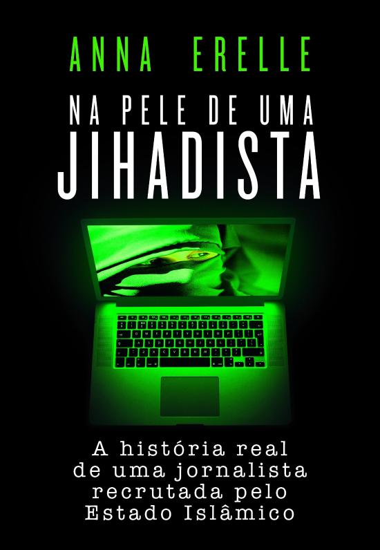 NA PELE DE UMA JIHADISTA - A HISTORIA REAL DE UMA