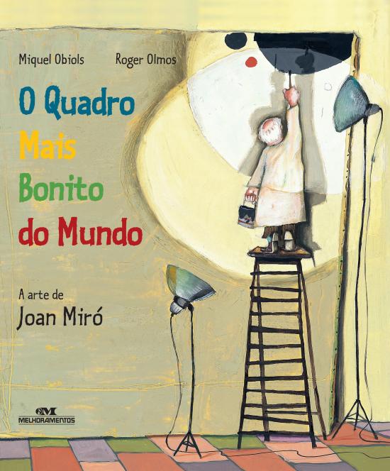 QUADRO MAIS BONITO DO MUNDO, O - A ARTE DE JOAN MI