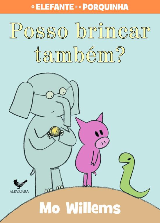ELEFANTE E A PORQUINHA, O - POSSO BRINCAR TAMBEM?