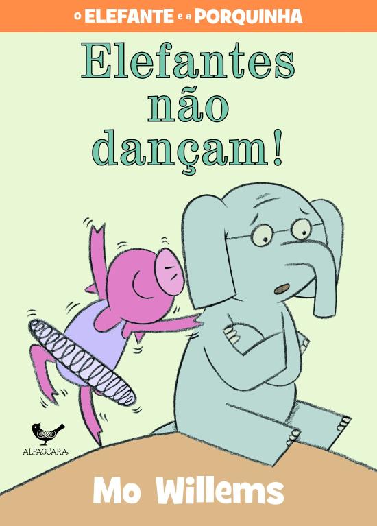 ELEFANTE E A PORQUINHA, O - ELEFANTES NAO DANCAM!