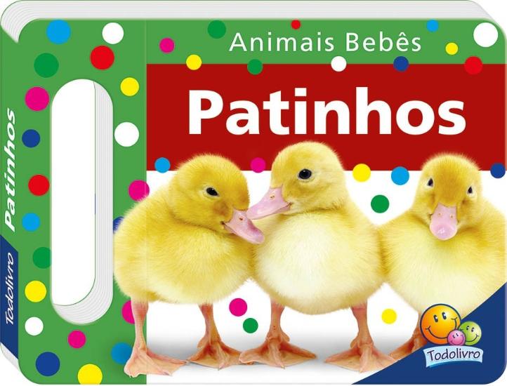 ANIMAIS BEBES - UM LIVRO COM ALCA - PATINHOS