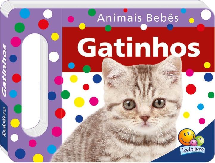 ANIMAIS BEBES - UM LIVRO COM ALCA - GATINHOS