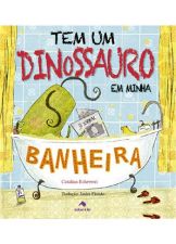 TEM UM DINOSSAURO EM MINHA BANHEIRA