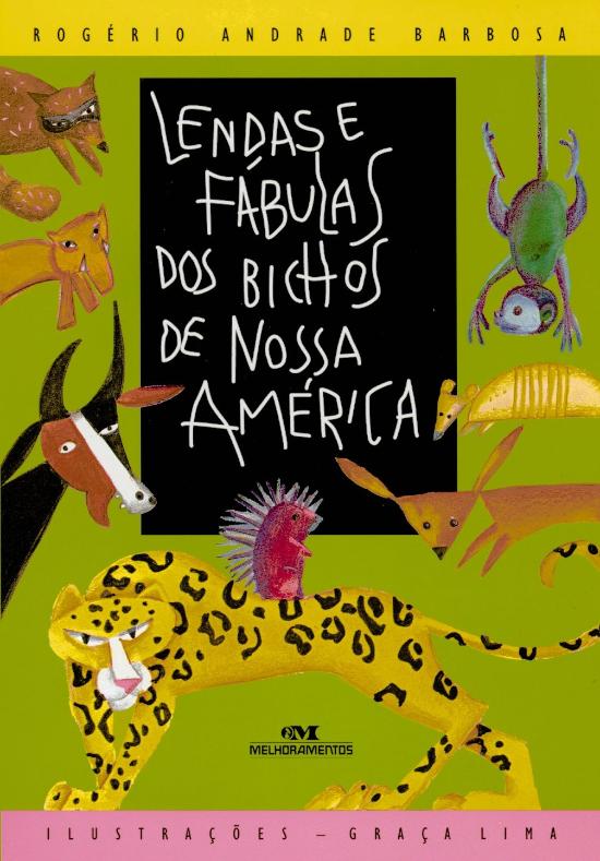 LENDAS E FABULAS DOS BICHOS DE NOSSA AMERICA