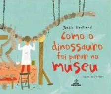 COMO O DINOSSAURO FOI PARAR NO MUSEU