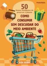 COMO CONSUMIR SEM DESCUIDAR DO MEIO AMBIENTE