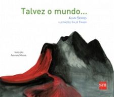 TALVEZ O MUNDO...