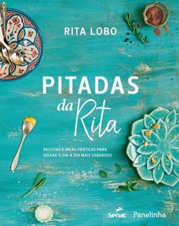 PITADAS DA RITA - RECEITAS E DICAS PRATICAS PARA D