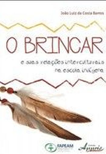 BRINCAR E SUAS RELACOES INTERCULTURAIS NA ESCOLA I