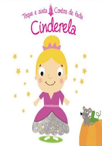 CINDERELA - TOQUE E SINTA CONTOS DE FADA
