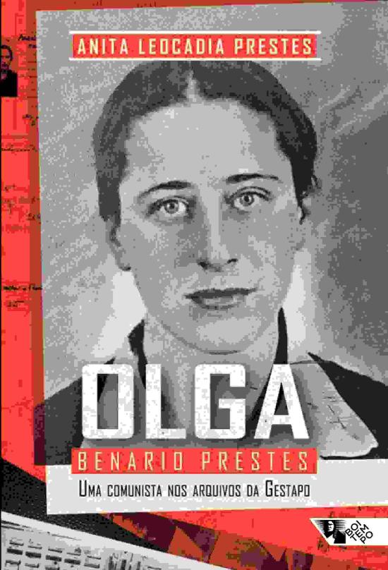 OLGA BENARIO PRESTES - UMA COMUNISTA NOS ARQUIVOS