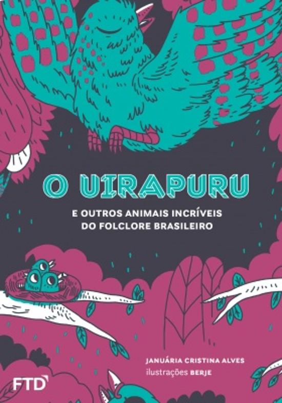UIRAPURU - E OUTROS ANIMAIS INCRIVEIS DO FOLCLORE