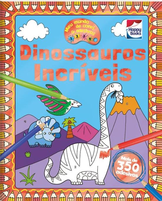 MEU MUNDO DE CORES E ADESIVOS - DINOSSAUROS INCRIV