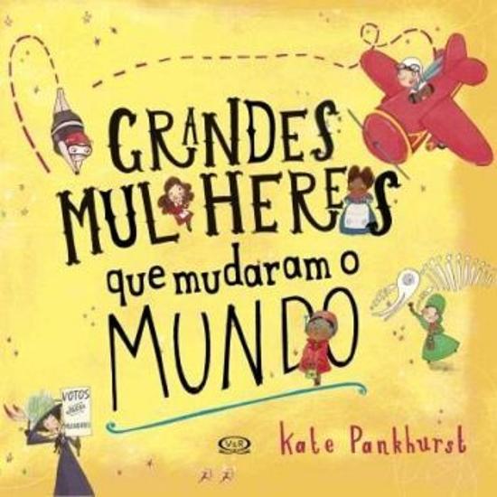 GRANDES MULHERES QUE MUDARAM O MUNDO