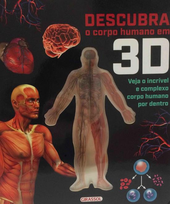 DESCUBRA O CORPO HUMANO EM 3D - VEJA O INCRIVEL E