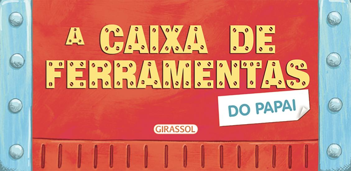 LEVANTE E VEJA - A CAIXA DE FERRAMENTAS DO PAPAI