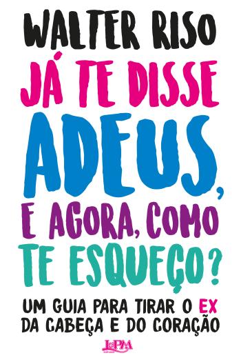 JA TE DISSE ADEUS, E AGORA, COMO TE ESQUECO? - UM