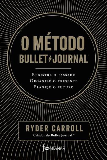 METODO BULLET JOURNAL, O - REGISTRAR O PASSADO