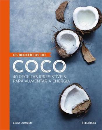 BENEFICIOS DO COCO, OS - 40 RECEITAS
