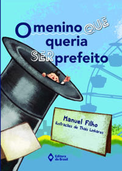 MENINO QUE QUERIA SER PREFEITO, O