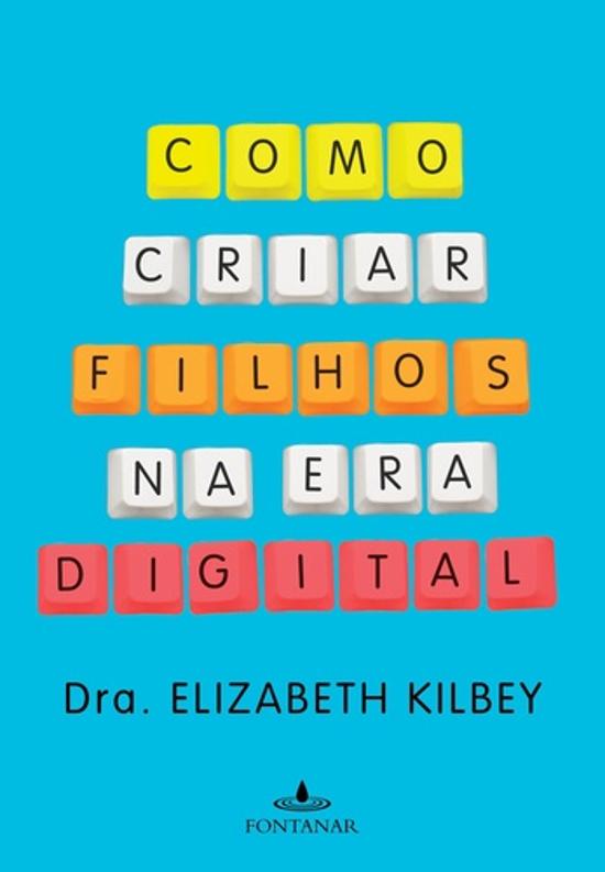 COMO CRIAR FILHOS NA ERA DIGITAL