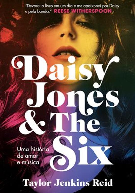 DAISY JONES E THE SIX - UMA HISTORIA DE AMOR E MUS