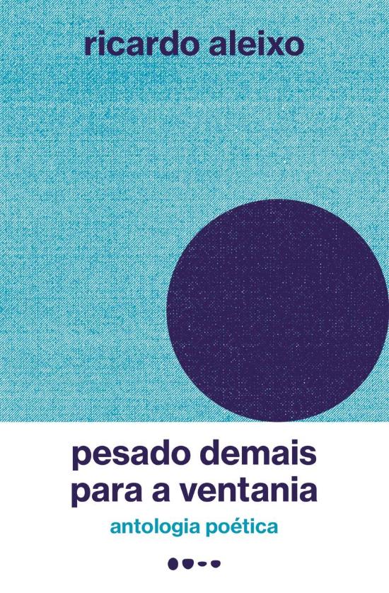 PESADO DEMAIS PARA A VENTANIA - ANTOLOGIA POETICA