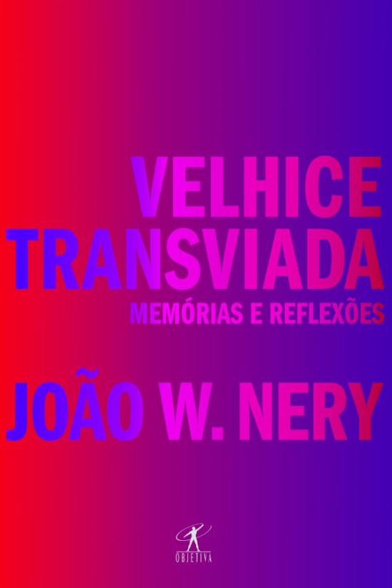 VELHICE TRANSVIADA - MEMORIAS E REFLEXOES
